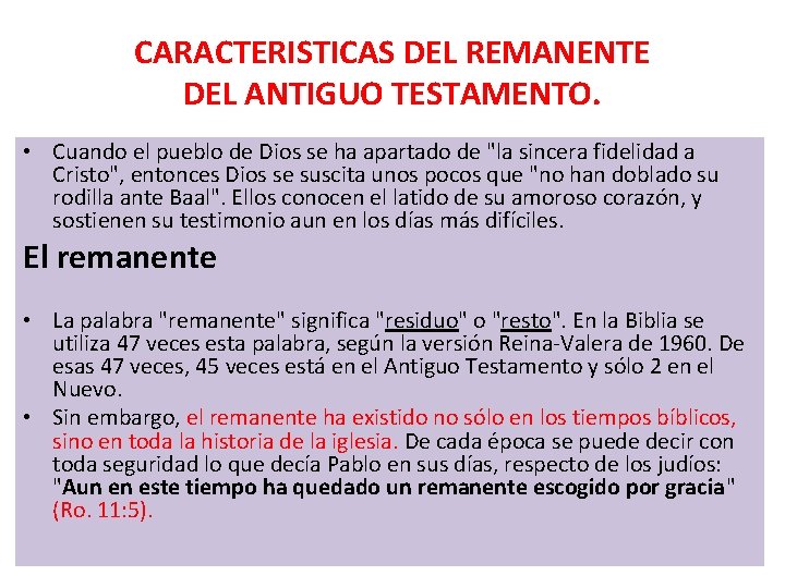 CARACTERISTICAS DEL REMANENTE DEL ANTIGUO TESTAMENTO. • Cuando el pueblo de Dios se ha