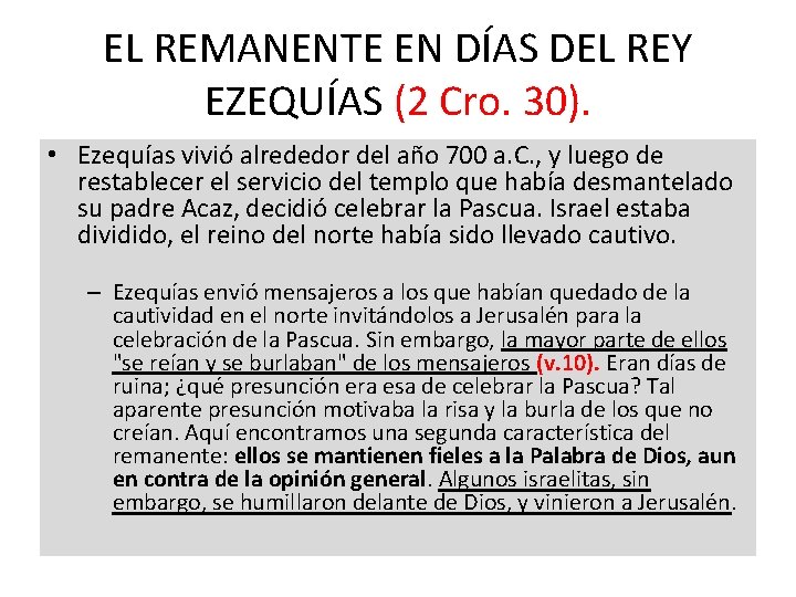 EL REMANENTE EN DÍAS DEL REY EZEQUÍAS (2 Cro. 30). • Ezequías vivió alrededor