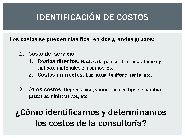 IDENTIFICACIÓN DE COSTOS Los costos se pueden clasificar en dos grandes grupos: 1. Costo IDENTIFICACIÓN DE COSTOS Los costos se pueden clasificar en dos grandes grupos: 1. Costo