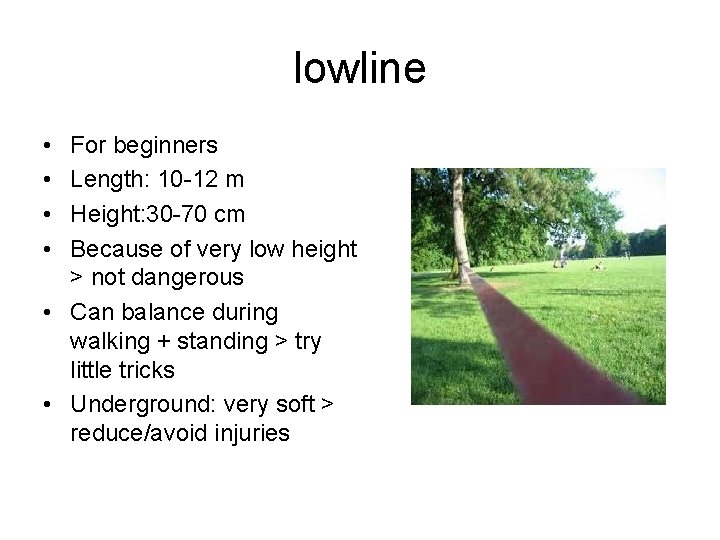 lowline • • For beginners Length: 10 -12 m Height: 30 -70 cm Because