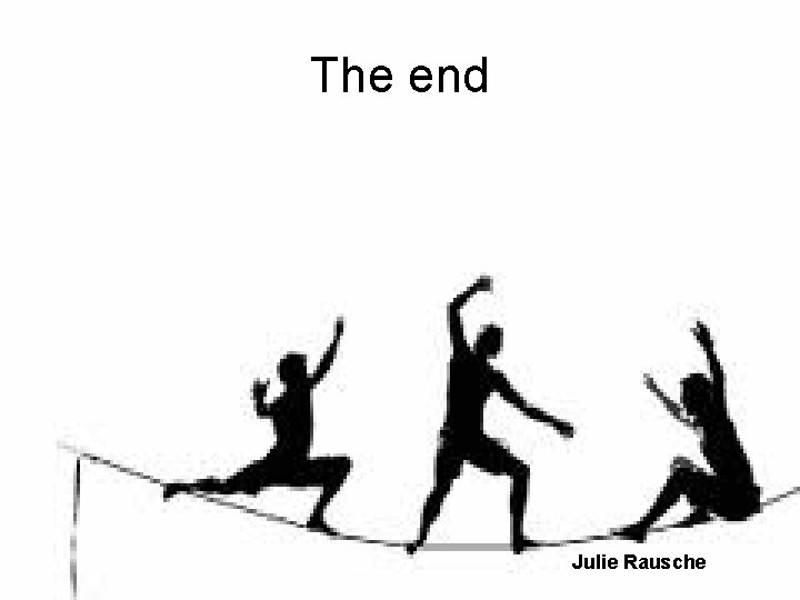 The end Julie Rausche 