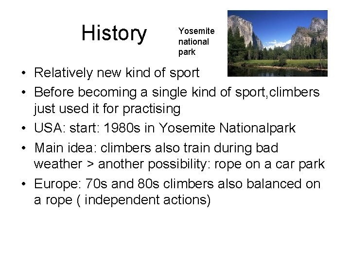 History Yosemite national park • Relatively new kind of sport • Before becoming a