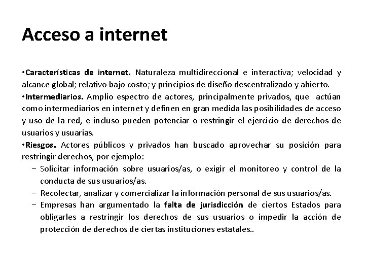 Acceso a internet • Características de internet. Naturaleza multidireccional e interactiva; velocidad y alcance