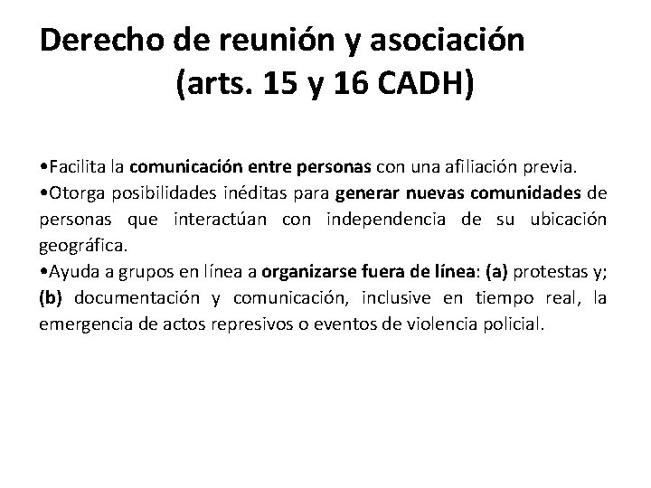 Derecho de reunión y asociación (arts. 15 y 16 CADH) • Facilita la comunicación