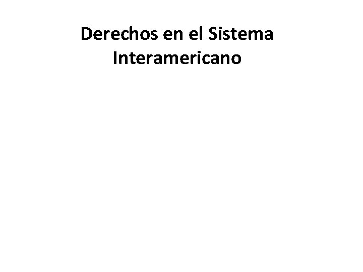 Derechos en el Sistema Interamericano Freedom of association Access to information Transparency Freedom of