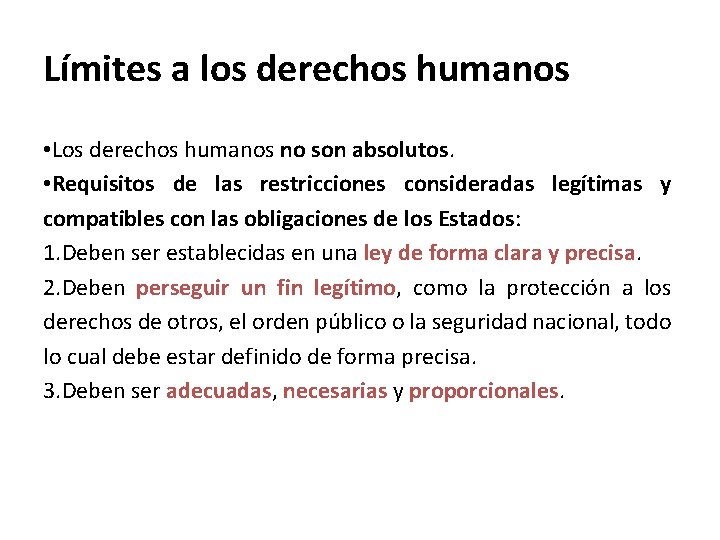 Límites a los derechos humanos • Los derechos humanos no son absolutos. • Requisitos