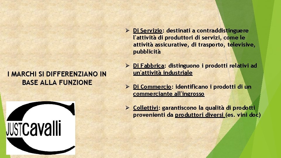 Ø Di Servizio: destinati a contraddistinguere l'attività di produttori di servizi, come le attività