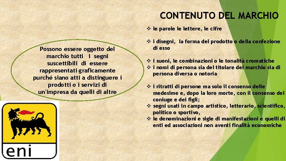 CONTENUTO DEL MARCHIO v le parole le lettere, le cifre Possono essere oggetto del