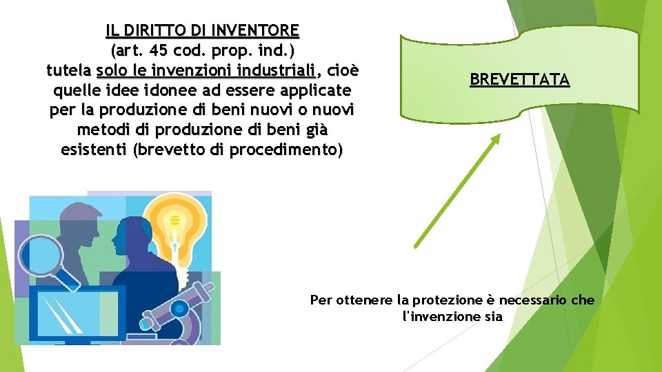 IL DIRITTO DI INVENTORE (art. 45 cod. prop. ind. ) tutela solo le invenzioni