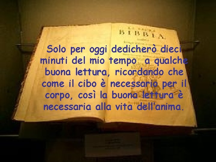 Solo per oggi dedicherò dieci minuti del mio tempo a qualche buona lettura, lettura