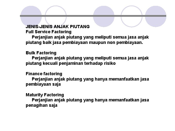 JENIS-JENIS ANJAK PIUTANG Full Service Factoring Perjanjian anjak piutang yang meliputi semua jasa anjak