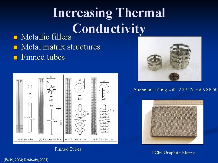 Increasing Thermal Conductivity n Metallic fillers n n Metal matrix structures Finned tubes Aluminum