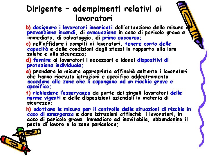 Dirigente – adempimenti relativi ai lavoratori b) designare i lavoratori incaricati dell’attuazione delle misure