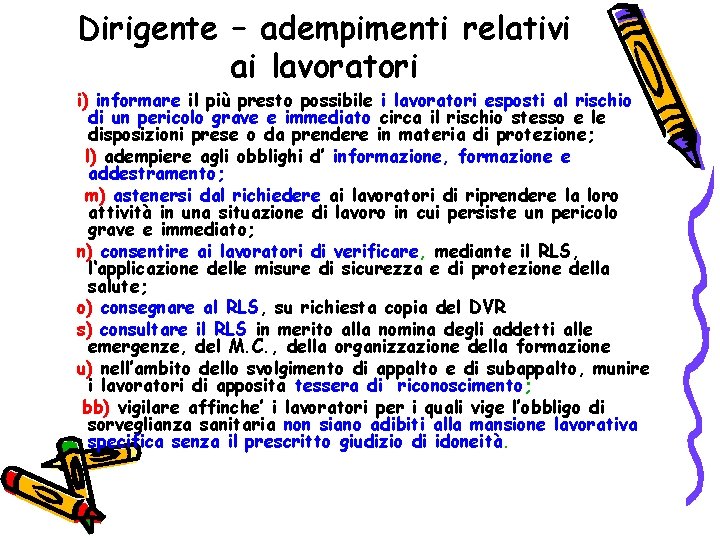 Dirigente – adempimenti relativi ai lavoratori i) informare il più presto possibile i lavoratori