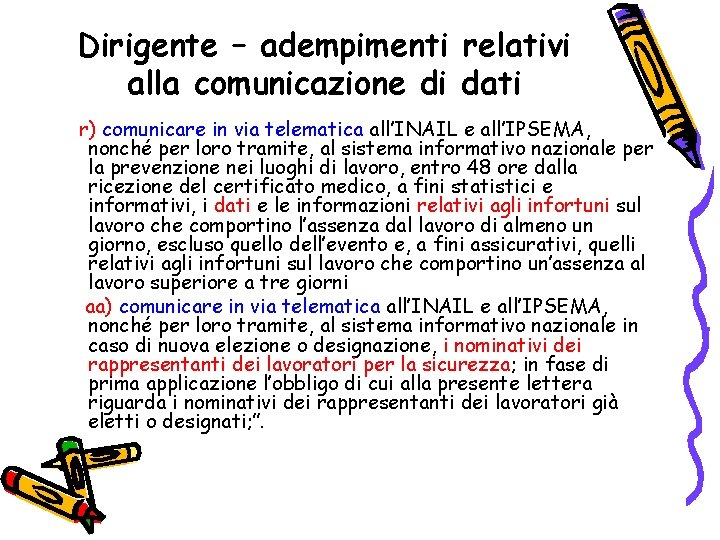 Dirigente – adempimenti relativi alla comunicazione di dati r) comunicare in via telematica all’INAIL