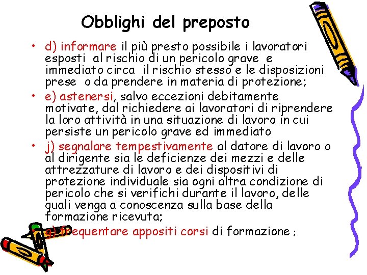 Obblighi del preposto • d) informare il più presto possibile i lavoratori esposti al