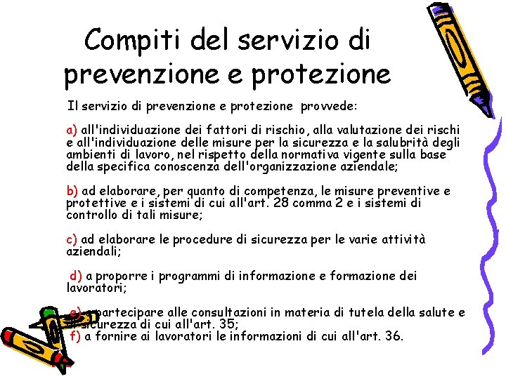 Compiti del servizio di prevenzione e protezione Il servizio di prevenzione e protezione provvede: