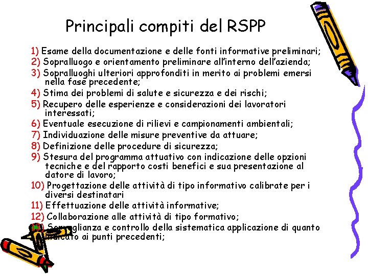 Principali compiti del RSPP 1) Esame della documentazione e delle fonti informative preliminari; 2)