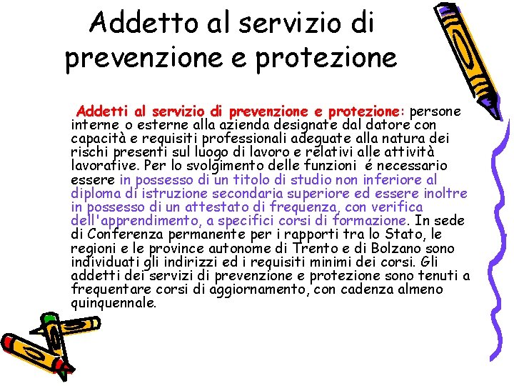 Addetto al servizio di prevenzione e protezione Addetti al servizio di prevenzione e protezione: