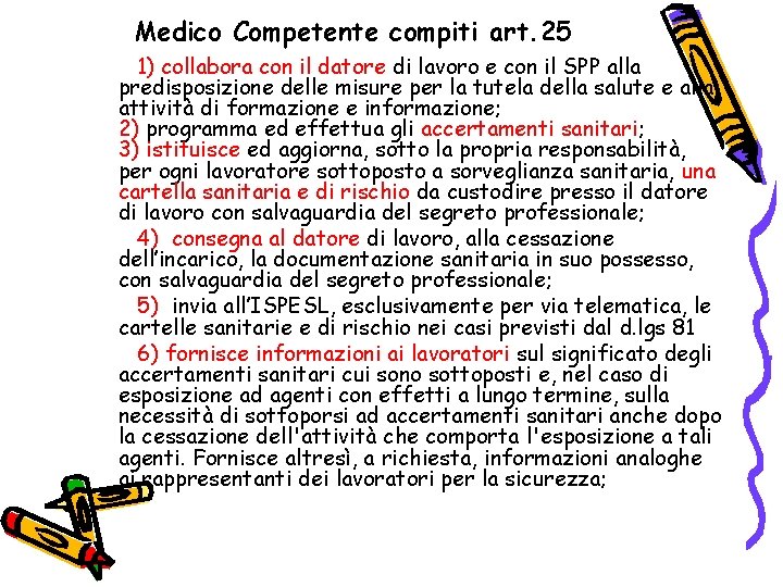 Medico Competente compiti art. 25 1) collabora con il datore di lavoro e con