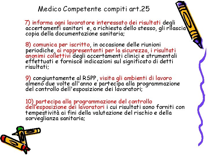 Medico Competente compiti art. 25 7) informa ogni lavoratore interessato dei risultati degli accertamenti