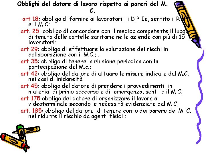 Obblighi del datore di lavoro rispetto ai pareri del M. C. art 18: obbligo