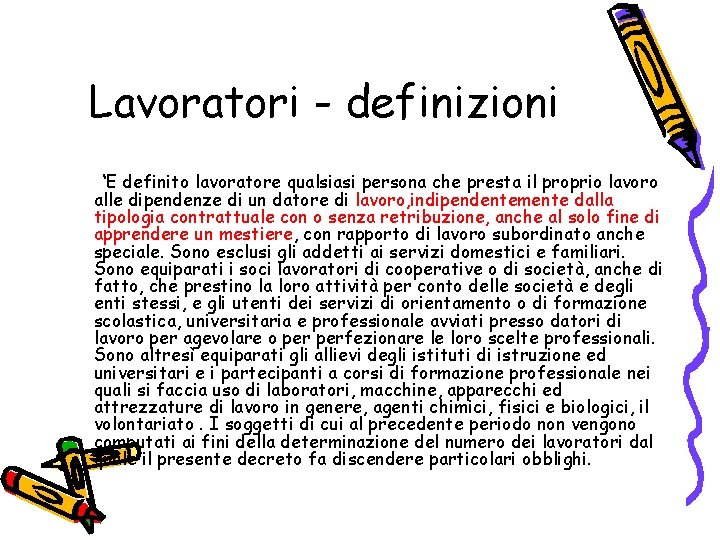 Lavoratori - definizioni ‘E definito lavoratore qualsiasi persona che presta il proprio lavoro alle