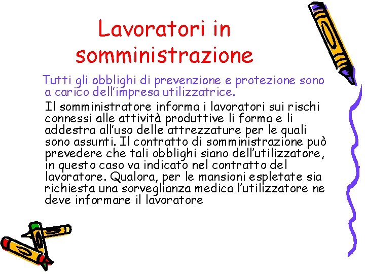 Lavoratori in somministrazione Tutti gli obblighi di prevenzione e protezione sono a carico dell’impresa