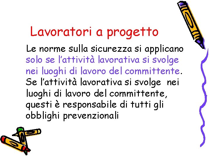 Lavoratori a progetto Le norme sulla sicurezza si applicano solo se l’attività lavorativa si