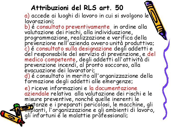 Attribuzioni del RLS art. 50 a) accede ai luoghi di lavoro in cui si