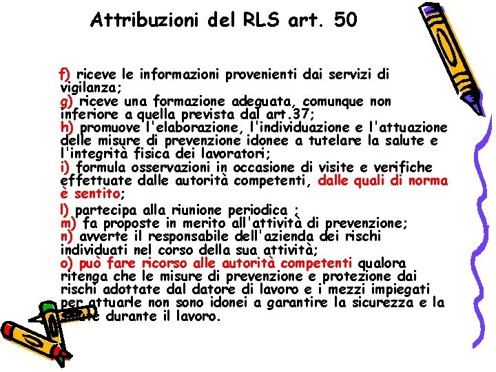 Attribuzioni del RLS art. 50 f) riceve le informazioni provenienti dai servizi di vigilanza;