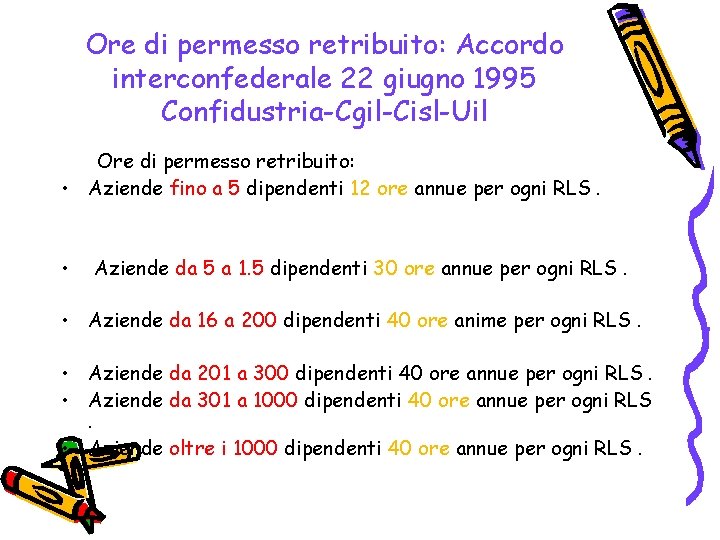 Ore di permesso retribuito: Accordo interconfederale 22 giugno 1995 Confidustria-Cgil-Cisl-Uil Ore di permesso retribuito: