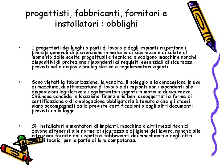 progettisti, fabbricanti, fornitori e installatori : obblighi • I progettisti dei luoghi o posti