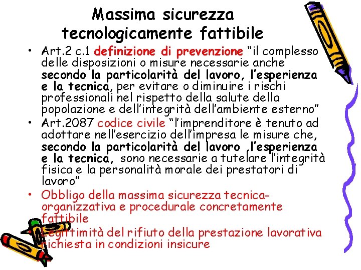 Massima sicurezza tecnologicamente fattibile • Art. 2 c. 1 definizione di prevenzione “il complesso