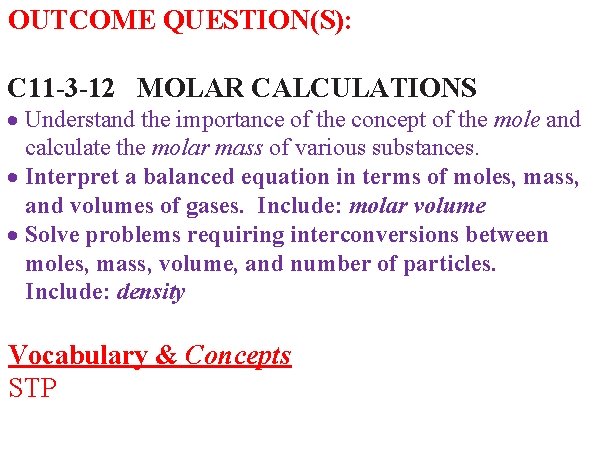 OUTCOME QUESTION(S): C 11 -3 -12 MOLAR CALCULATIONS Understand the importance of the concept