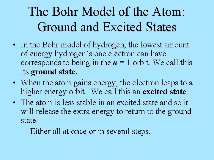 The Bohr Model of the Atom: Ground and Excited States • In the Bohr