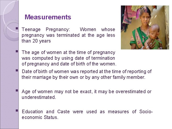 Measurements § Teenage Pregnancy: Women whose pregnancy was terminated at the age less than