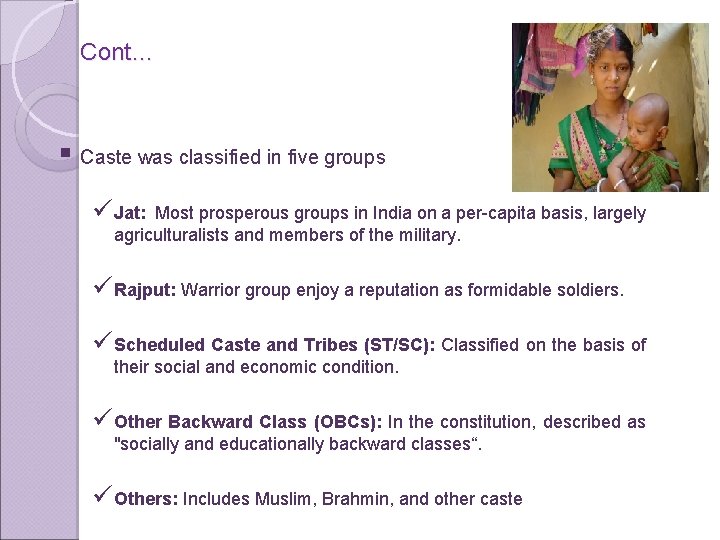 Cont… § Caste was classified in five groups üJat: Most prosperous groups in India