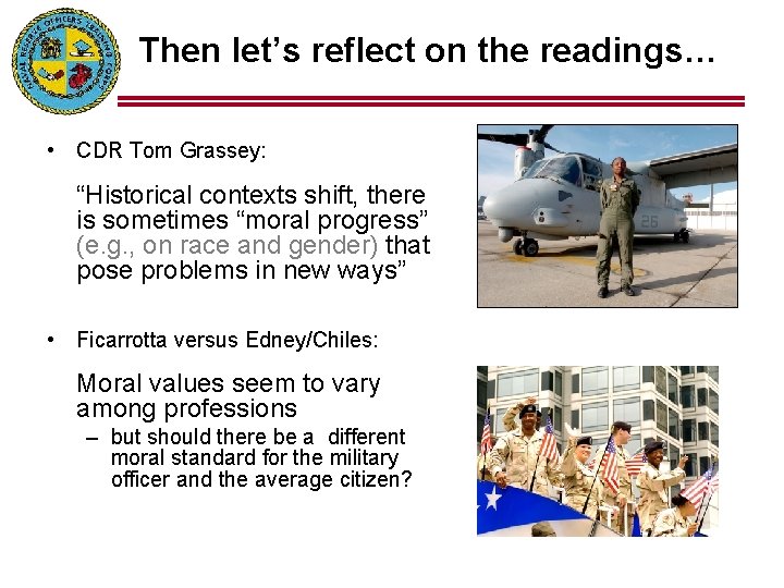 Then let’s reflect on the readings… • CDR Tom Grassey: “Historical contexts shift, there