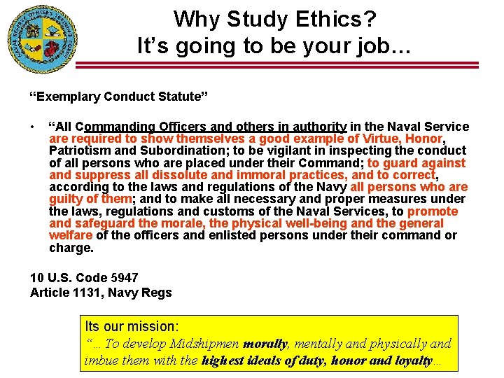 Why Study Ethics? It’s going to be your job… “Exemplary Conduct Statute” • “All