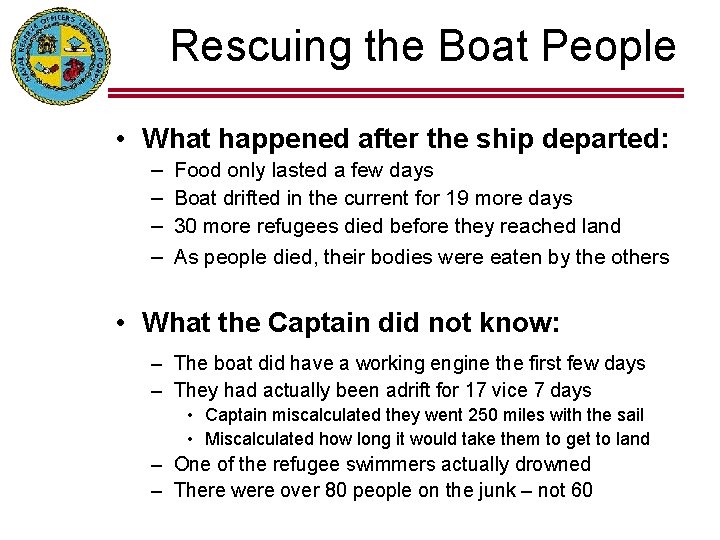 Rescuing the Boat People • What happened after the ship departed: – – Food
