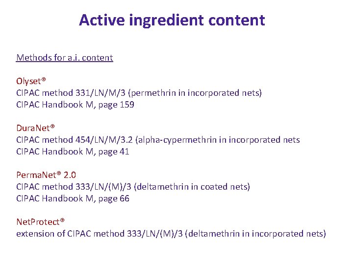 Active ingredient content Methods for a. i. content Olyset® CIPAC method 331/LN/M/3 (permethrin in Active ingredient content Methods for a. i. content Olyset® CIPAC method 331/LN/M/3 (permethrin in