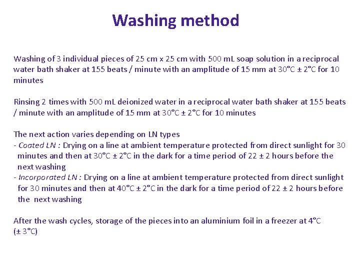 Washing method Washing of 3 individual pieces of 25 cm x 25 cm with Washing method Washing of 3 individual pieces of 25 cm x 25 cm with