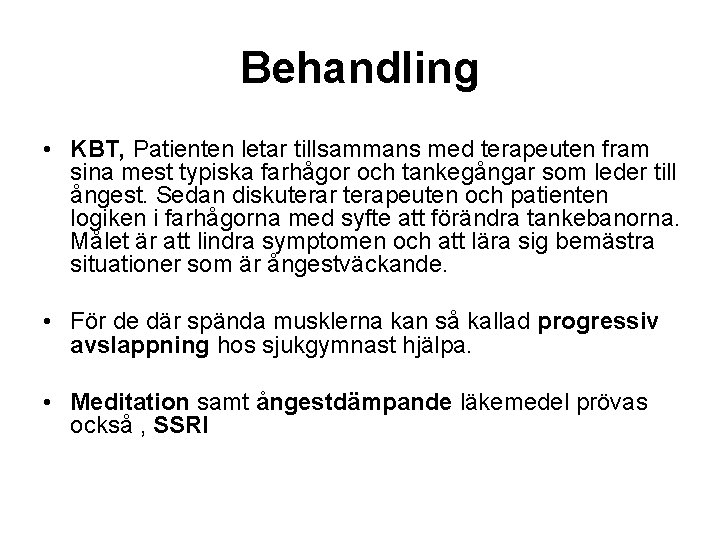 Behandling • KBT, Patienten letar tillsammans med terapeuten fram sina mest typiska farhågor och