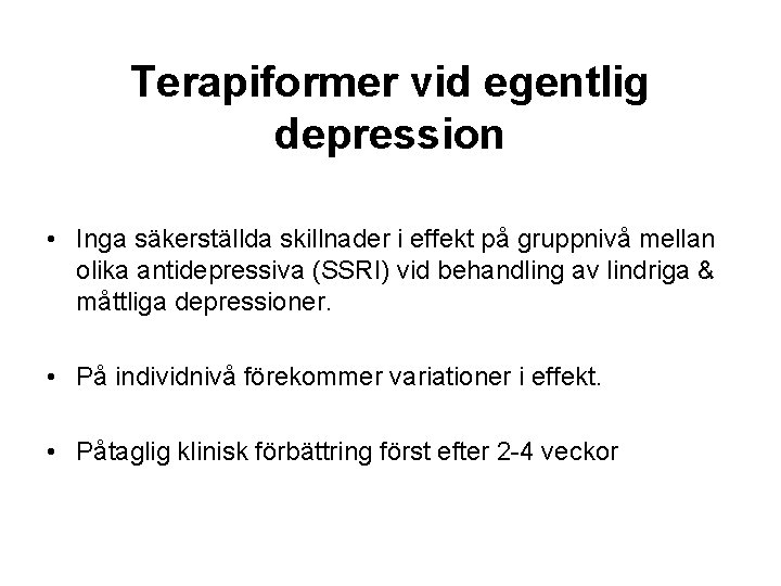 Terapiformer vid egentlig depression • Inga säkerställda skillnader i effekt på gruppnivå mellan olika