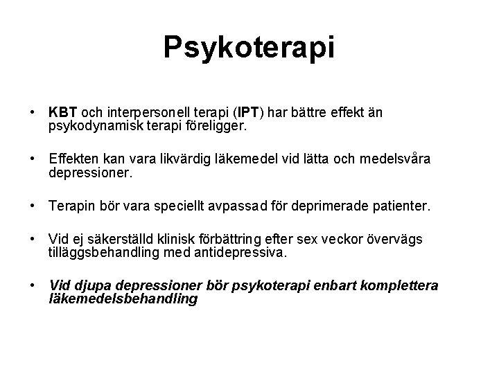 Psykoterapi • KBT och interpersonell terapi (IPT) har bättre effekt än psykodynamisk terapi föreligger.