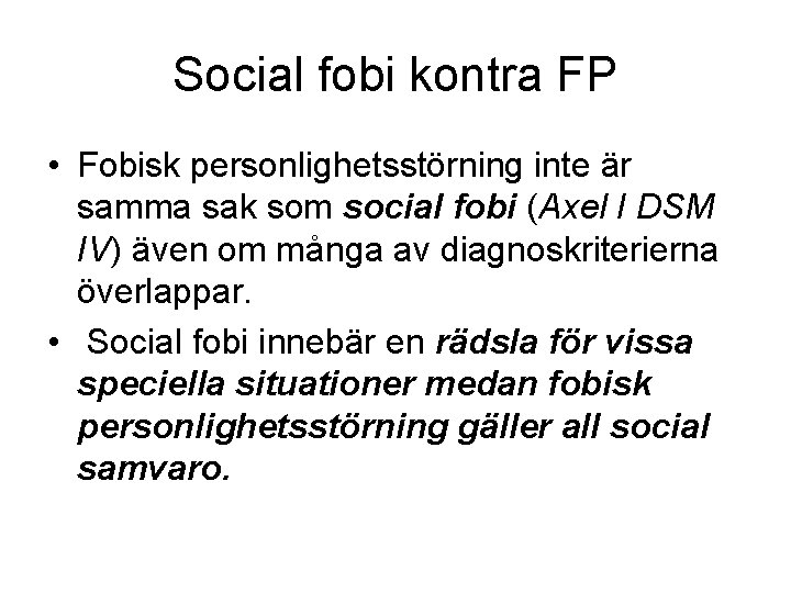 Social fobi kontra FP • Fobisk personlighetsstörning inte är samma sak som social fobi