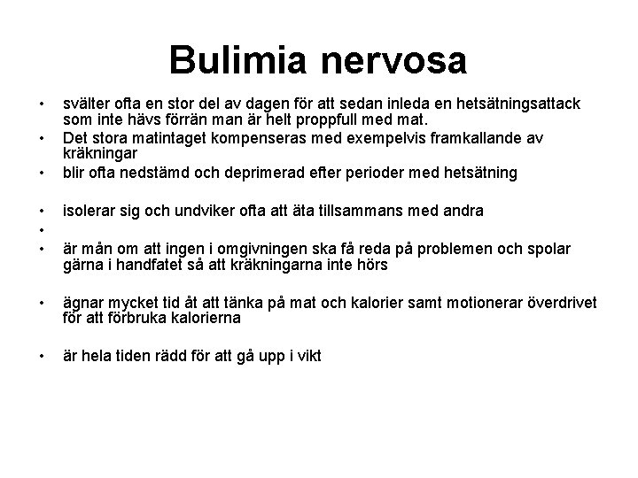 Bulimia nervosa • • • svälter ofta en stor del av dagen för att