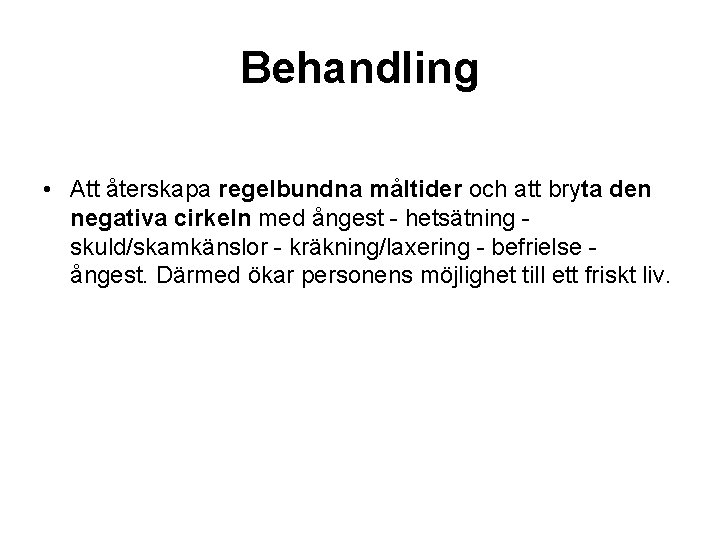 Behandling • Att återskapa regelbundna måltider och att bryta den negativa cirkeln med ångest