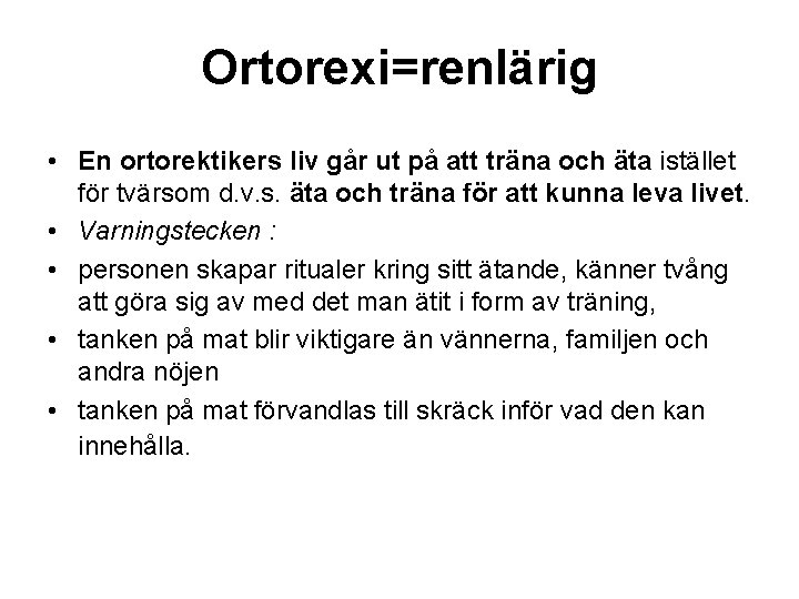 Ortorexi=renlärig • En ortorektikers liv går ut på att träna och äta istället för